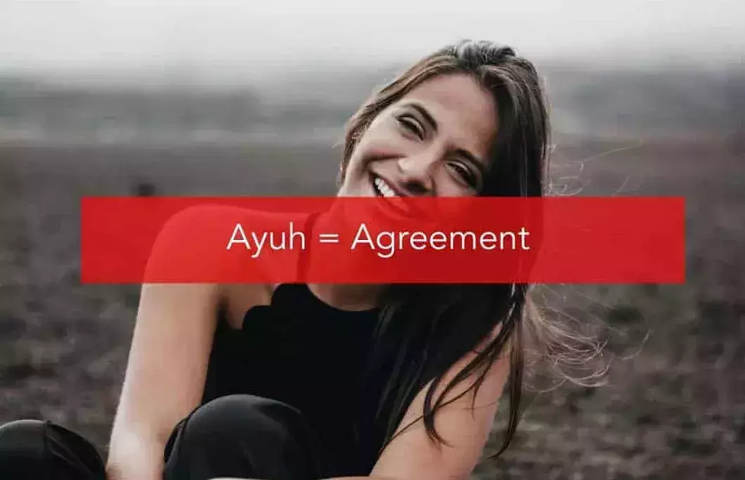Ayuh = Agreement