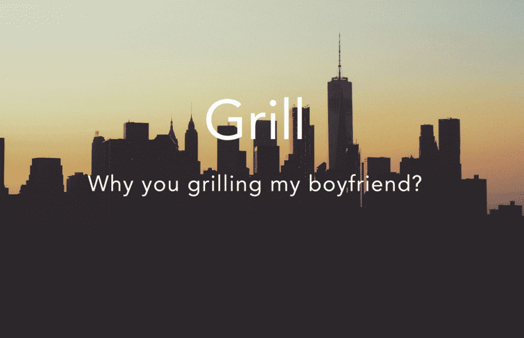 Grill = staring rudely