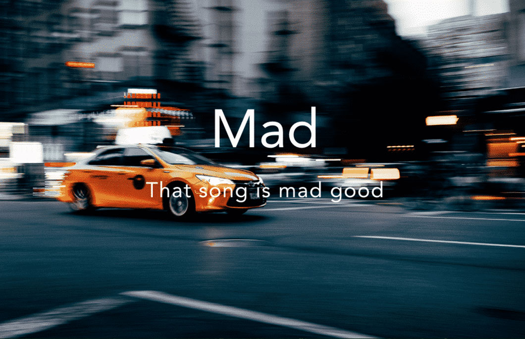  Mad = very