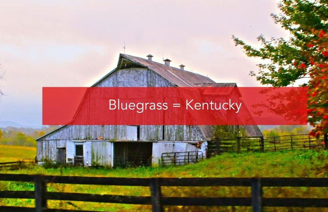 Bluegrass = Kentucky