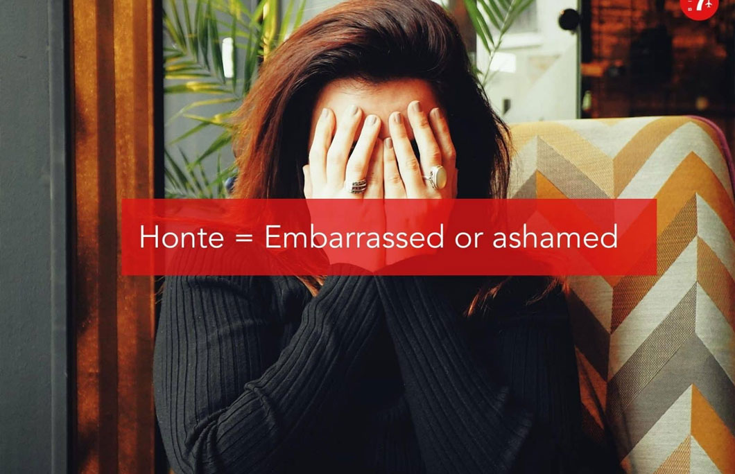 2. Honte = Embarrassed or ashamed