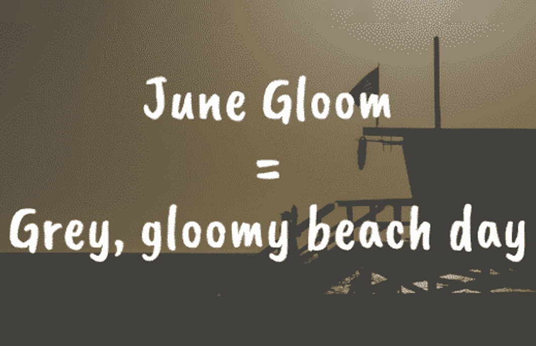 What does June Gloom mean?
