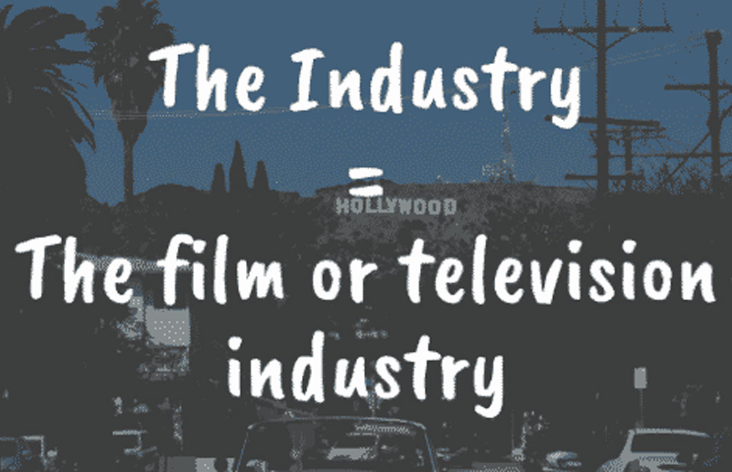 What does The Industry mean?
