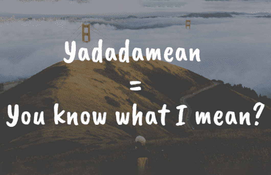  What does Yadadamean mean?