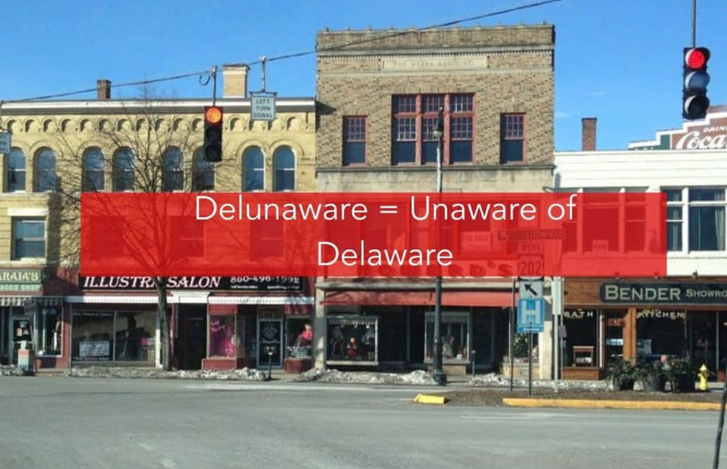 Delunaware = Adjective describing one who is unaware of the existence of Delaware