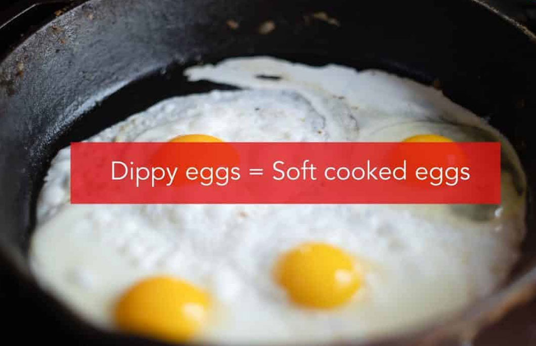 Dippy eggs = Soft cooked eggs