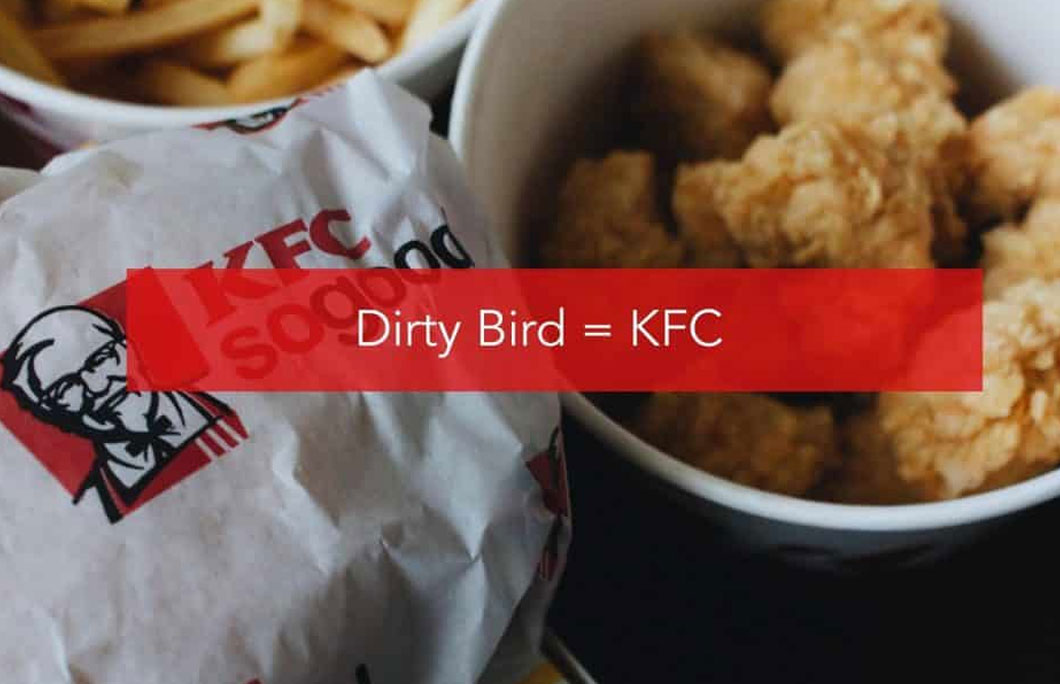 Dirty Bird = KFC