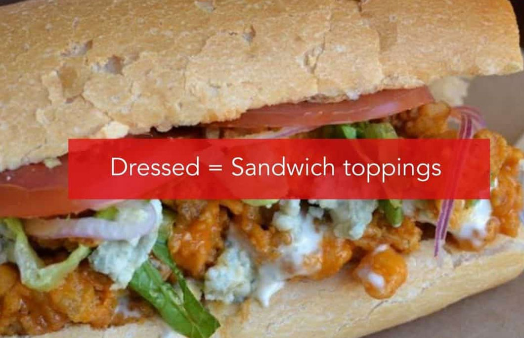 Dressed = Sandwich toppings