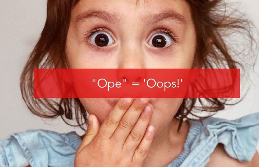 “Ope” = ‘Oops!’