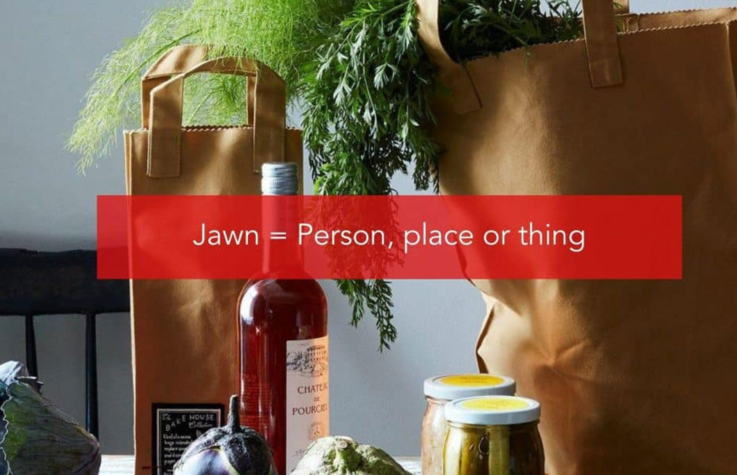 Jawn = Person, place or thing