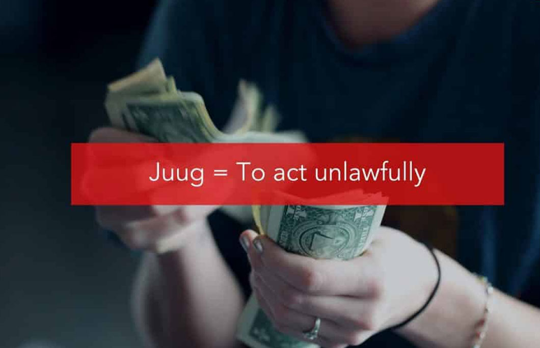 Juug = To act unlawfully, typically for personal financial gain