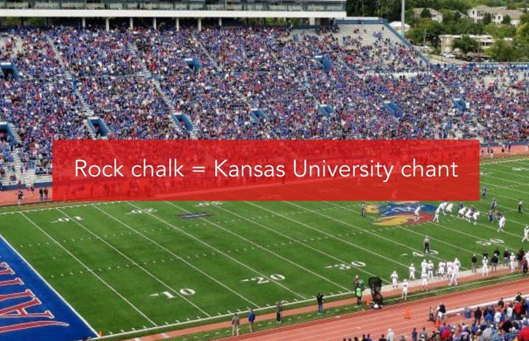 Rock chalk = Kansas University chant