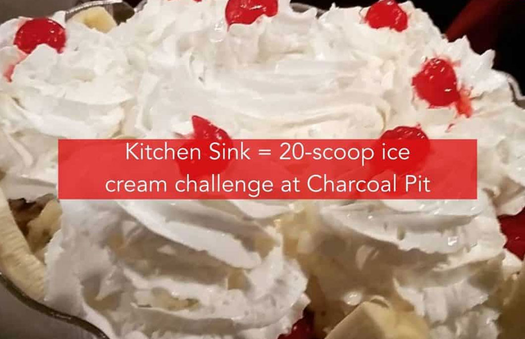 Kitchen Sink = An enormous twenty-scoop ice cream challenge at Charcoal Pit
