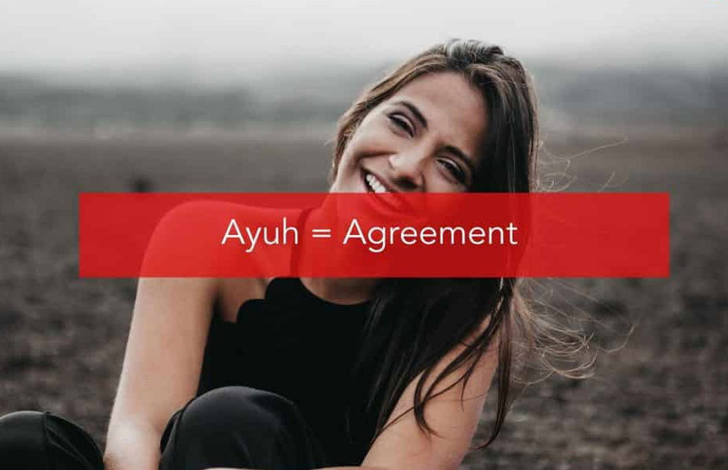 Ayuh = Agreement