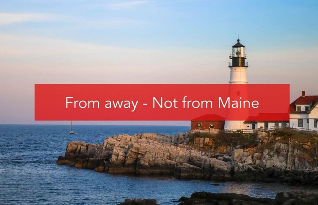 From away – Not from Maine