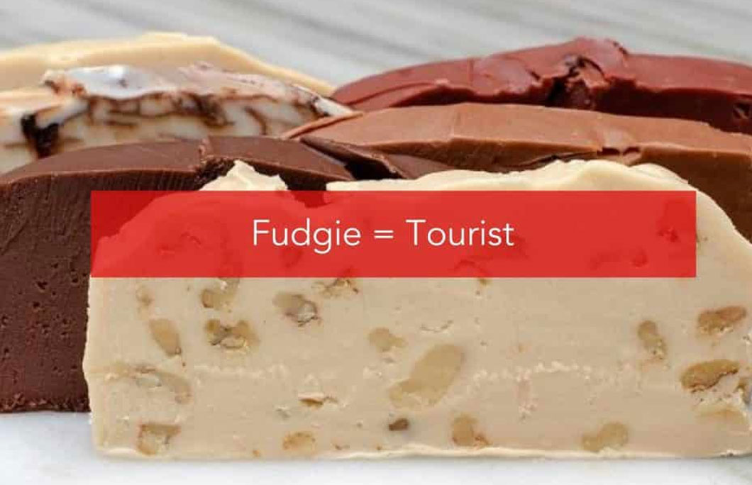 Fudgie = Tourist