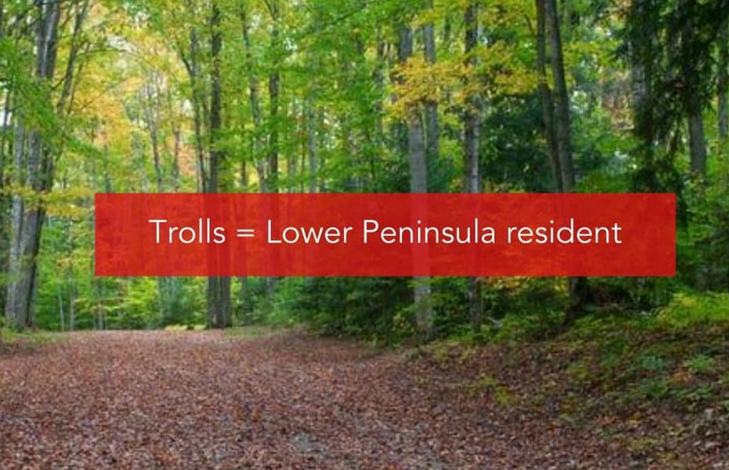 Trolls = Lower Peninsula resident