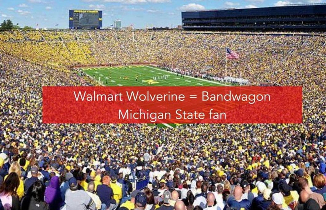 Walmart Wolverine = Bandwagon Michigan State fan