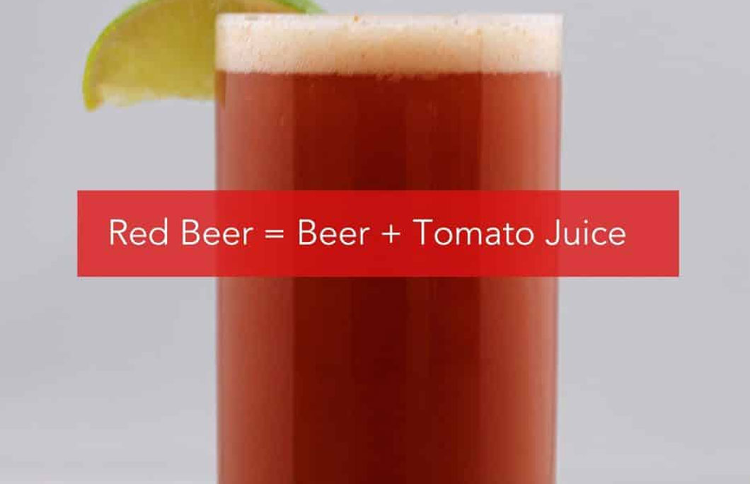 Red Beer = Beer + Tomato Juice
