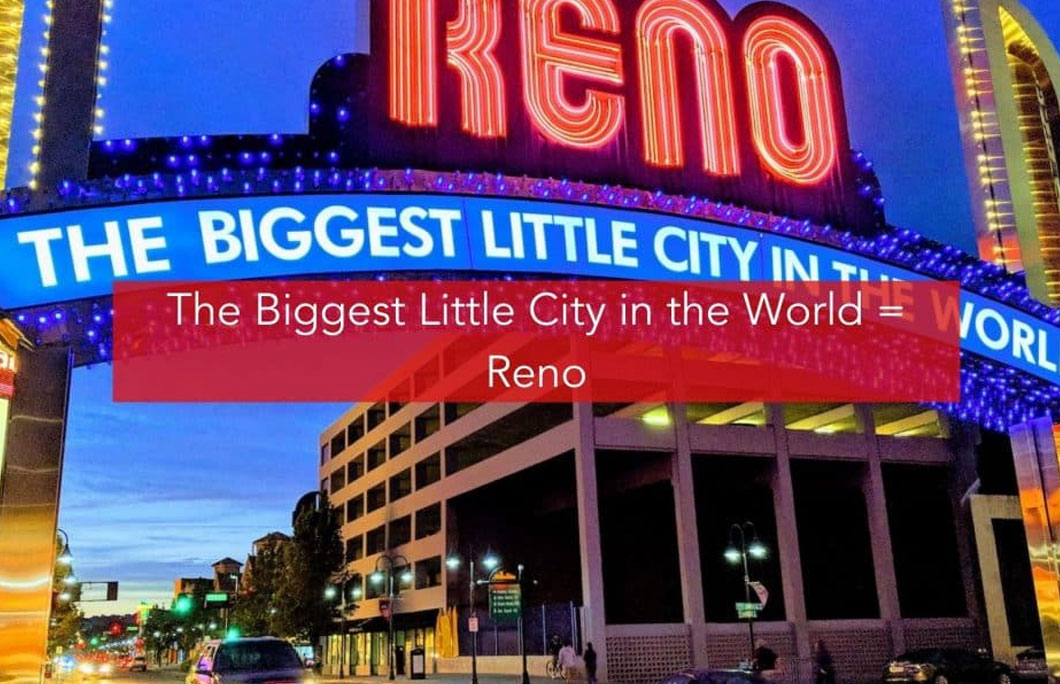 The Biggest Little City in the World = Reno