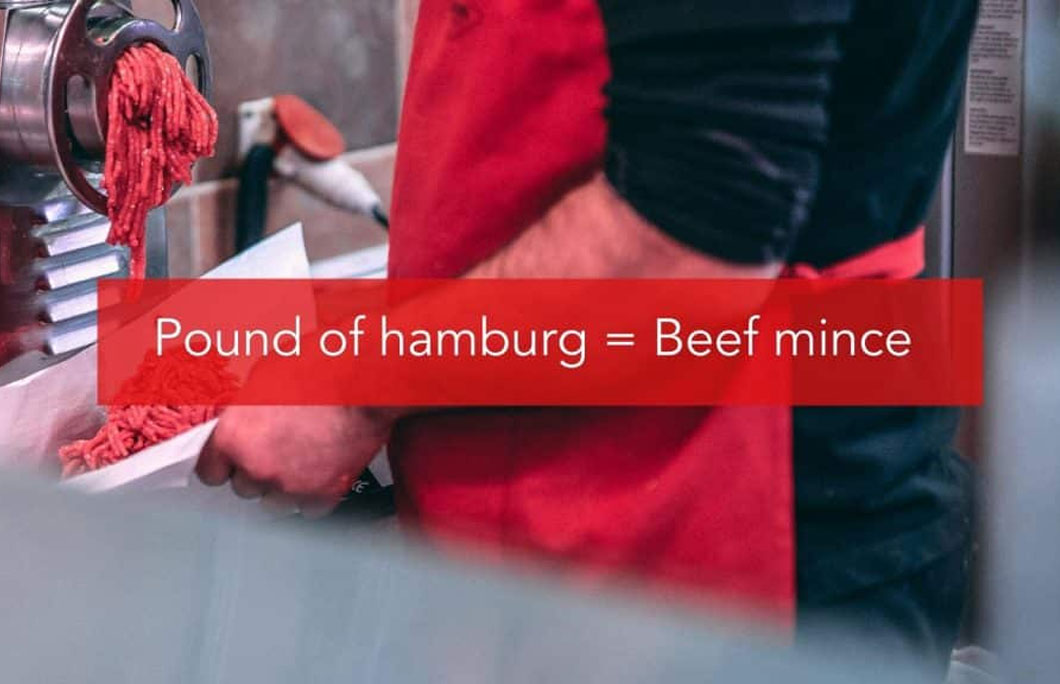 Pound of hamburg = Beef mince