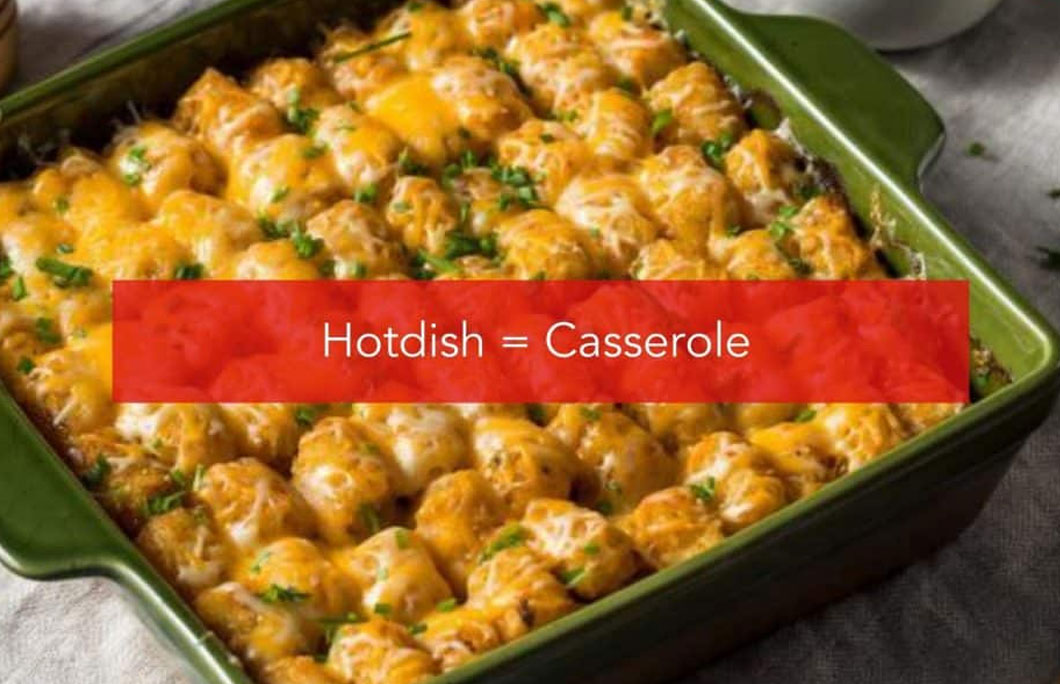 Hotdish = Casserole
