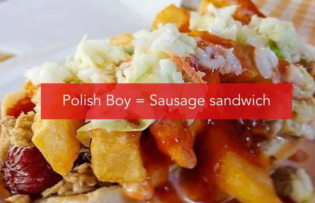 Polish Boy = Sausage sandwich