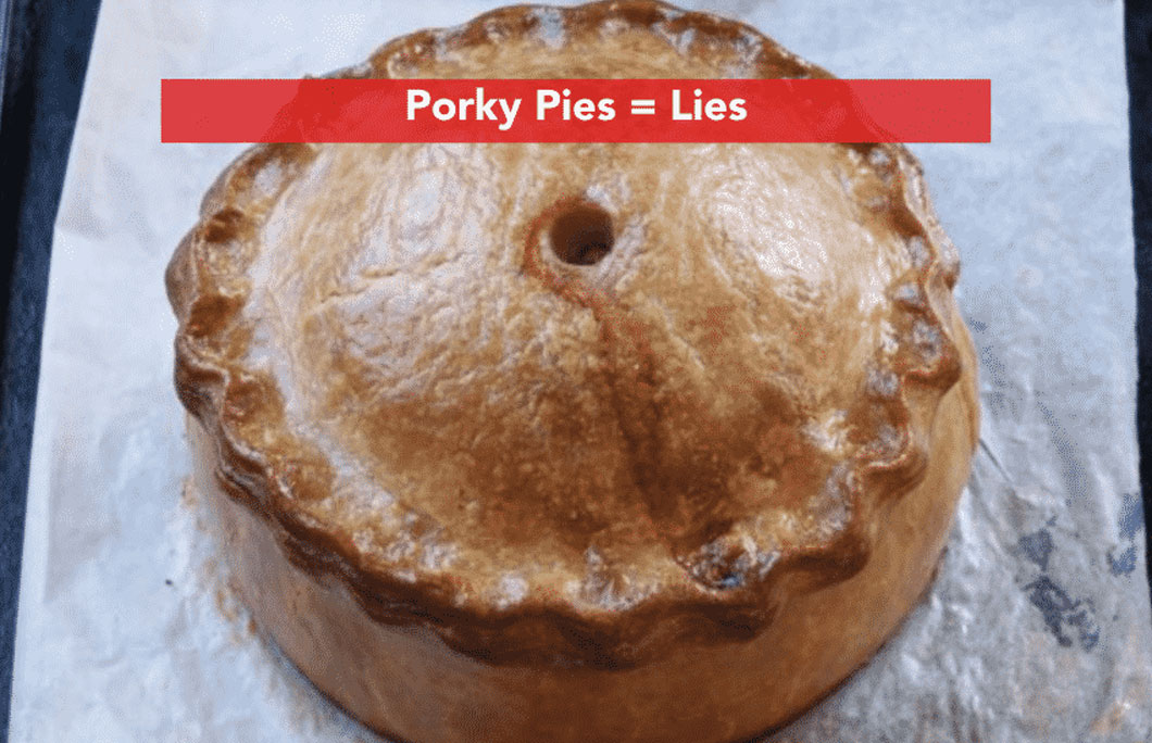 “Porky Pies” = Lies