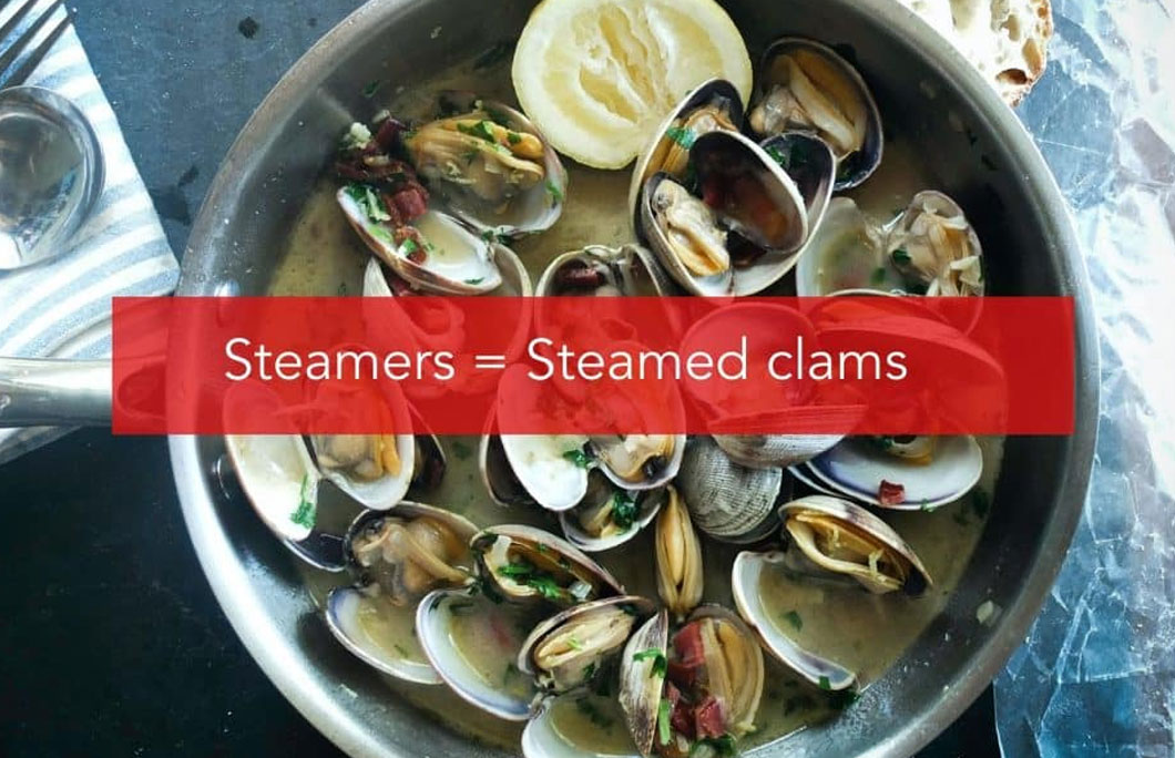 Steamers = Steamed clams