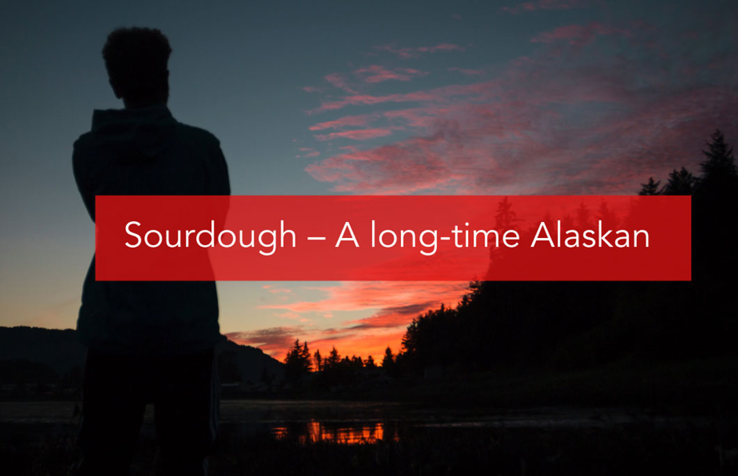 Sourdough – A long-time Alaskan
