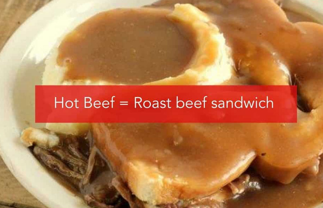 Hot Beef = Roast beef sandwich