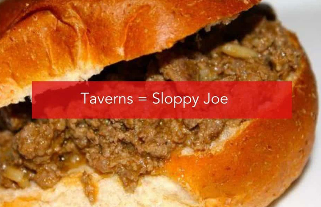 Taverns = Sloppy Joe