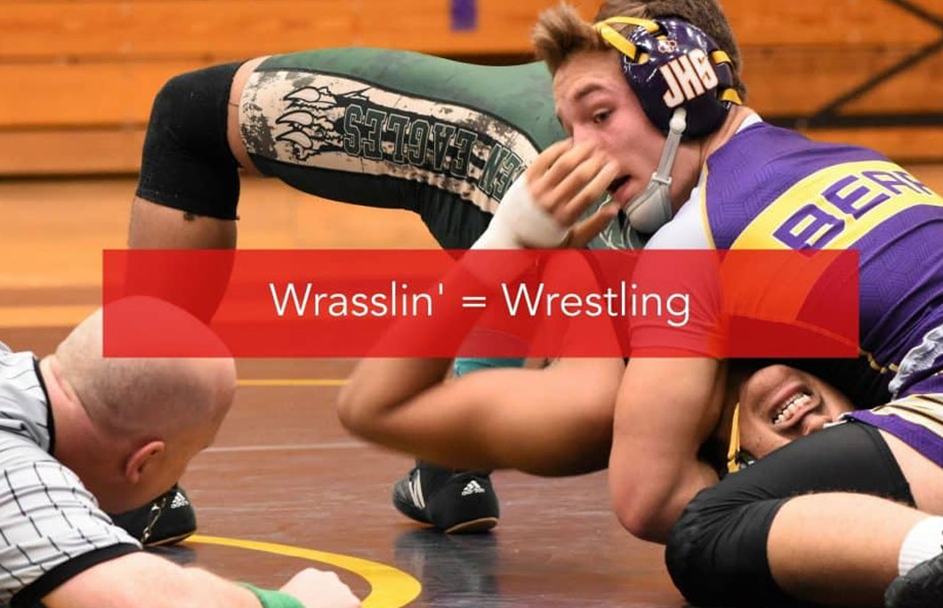 Wrasslin’ = Wrestling