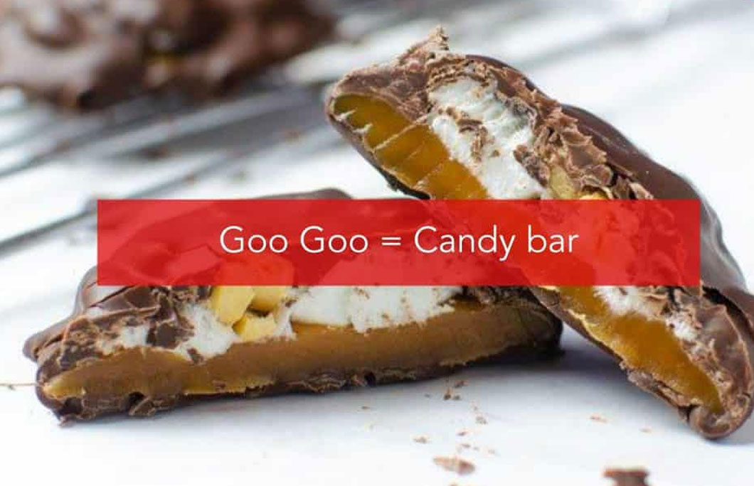 Goo Goo = Candy bar