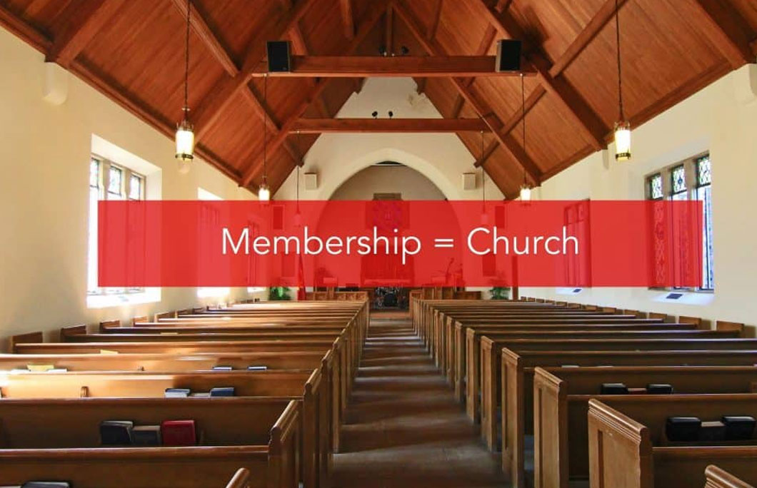 Membership = Church