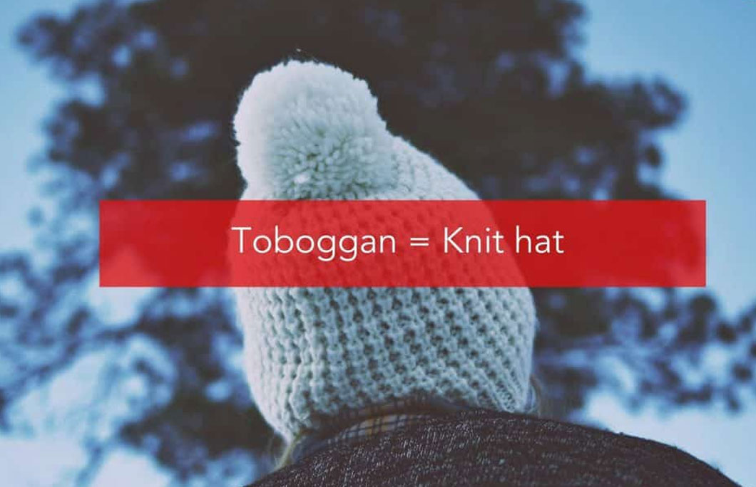 Toboggan = Knit hat