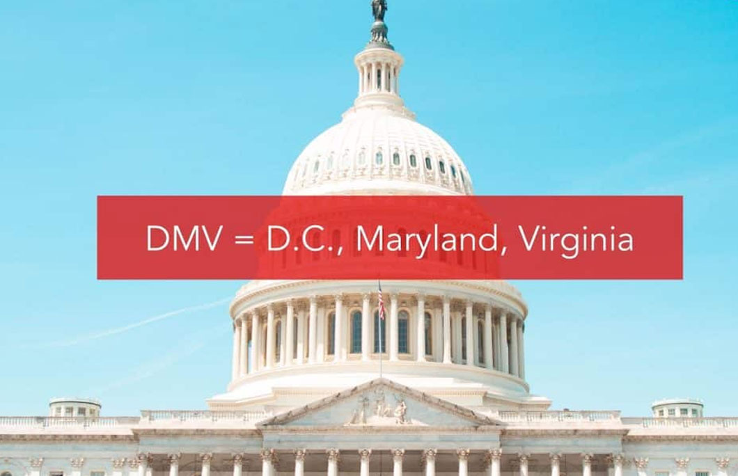 DMV = D.C., Maryland, and Virginia