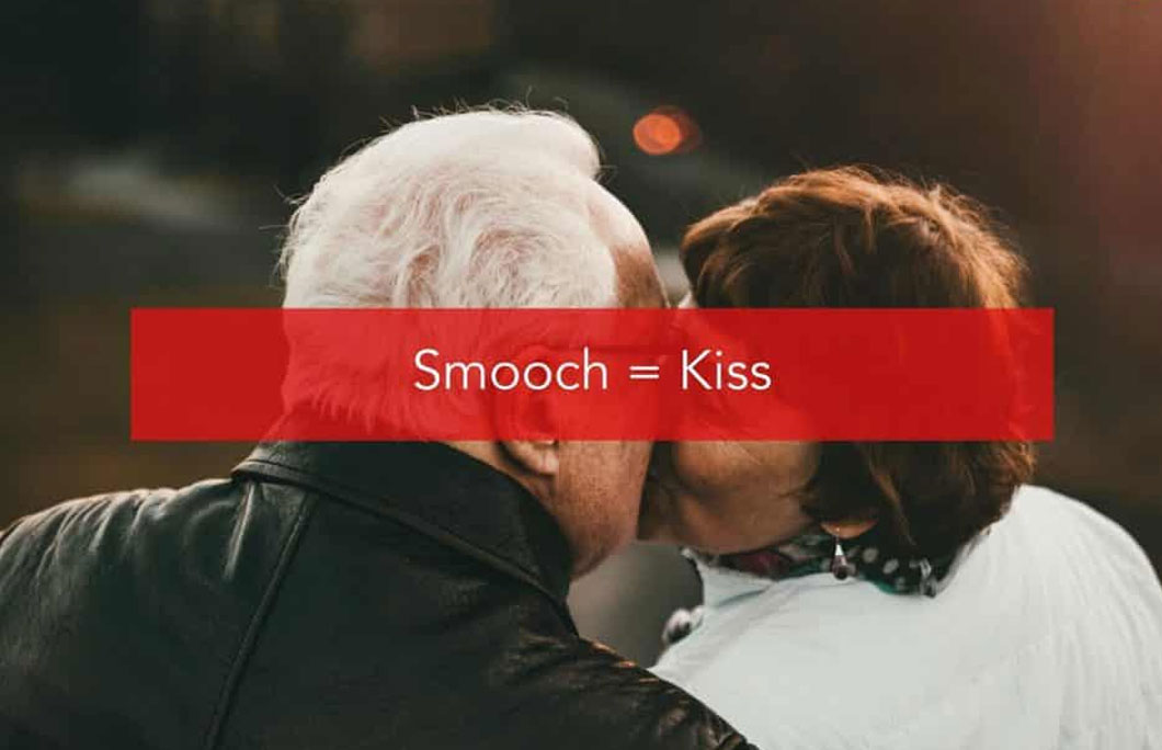 Smooch = Kiss