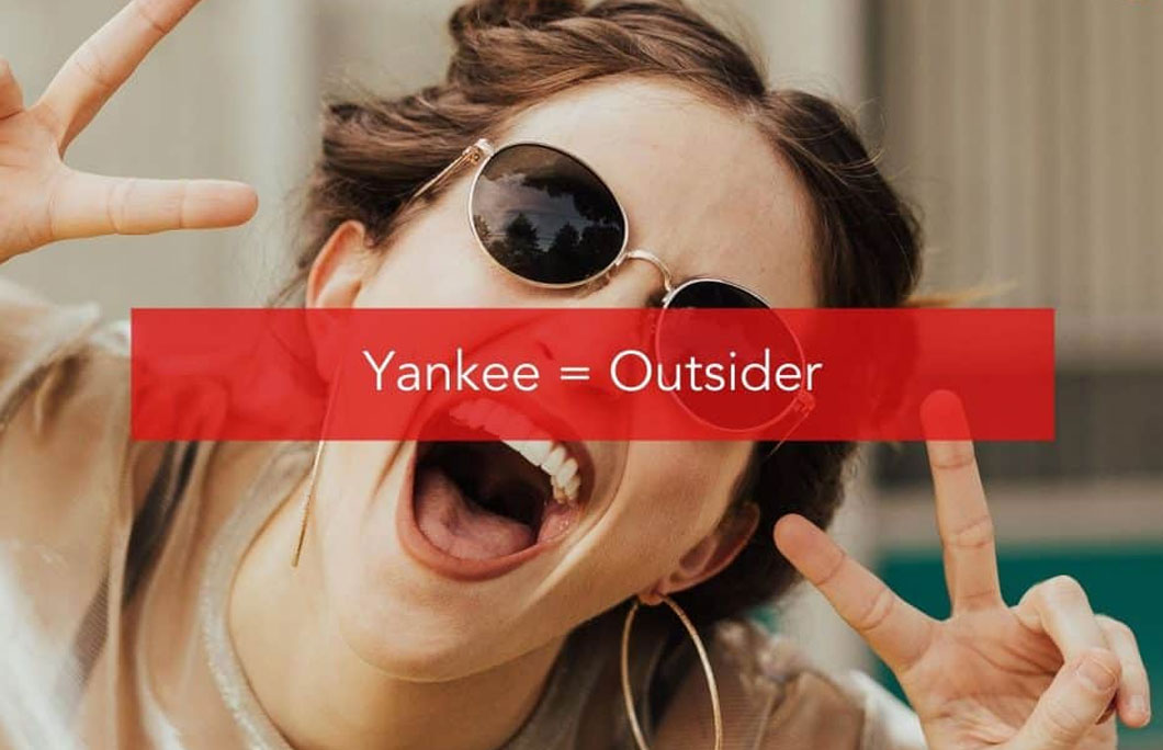 Yankee = Outsider