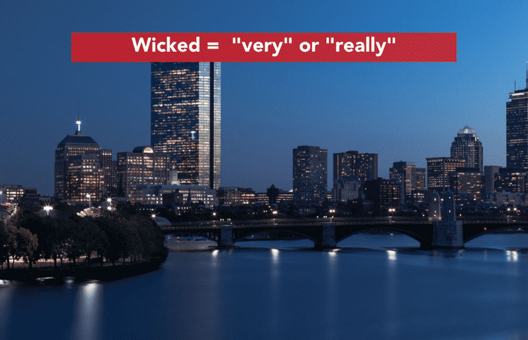 Wicked =  “very” or “really”